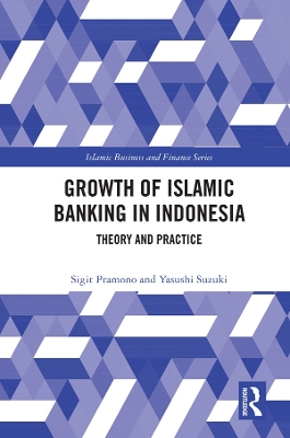 The Growth of Islamic Banking in Indonesia: Theory and Practice by Yasushi Suzuki