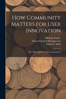 How Community Matters for User Innovation: The 