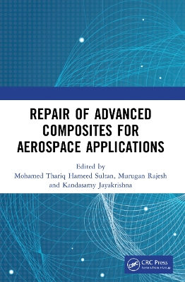 Repair of Advanced Composites for Aerospace Applications by Mohamed Thariq Hameed Sultan