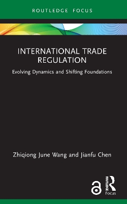 International Trade Regulation: Evolving Dynamics and Shifting Foundations book
