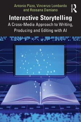 Interactive Storytelling: A Cross-Media Approach to Writing, Producing and Editing with AI by Antonio Pizzo