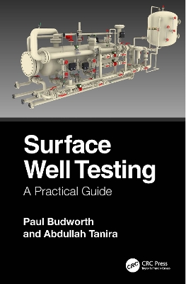 Surface Well Testing: A Practical Guide by Paul Budworth