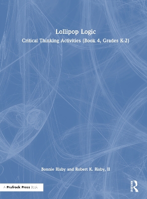 Lollipop Logic: Critical Thinking Activities (Book 4, Grades K-2) book