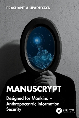 ManusCrypt: Designed for Mankind – Anthropocentric Information Security book