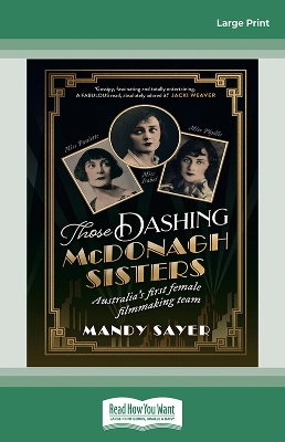 Those Dashing McDonagh Sisters: Australia's first female filmmaking team by Mandy Sayer