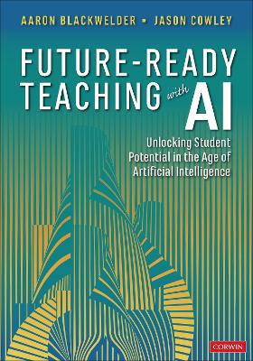 Future-Ready Teaching With AI: Unlocking Student Potential in the Age of Artificial Intelligence book