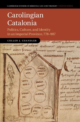 Carolingian Catalonia: Politics, Culture, and Identity in an Imperial Province, 778–987 book