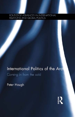 International Politics of the Arctic: Coming in from the Cold book