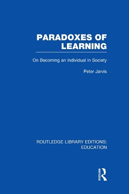 Paradoxes of Learning: On Becoming An Individual in Society by Jarvis