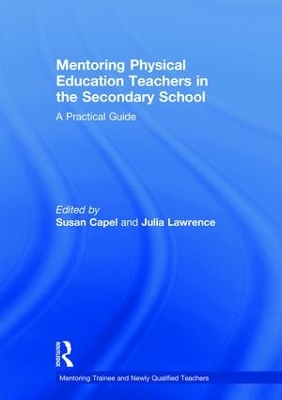 Mentoring Physical Education Teachers in the Secondary School by Susan Capel