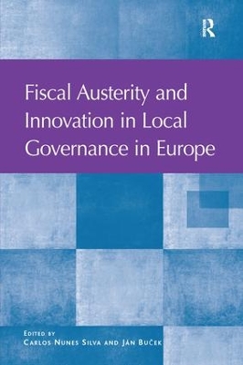 Fiscal Austerity and Innovation in Local Governance in Europe by Carlos Nunes Silva