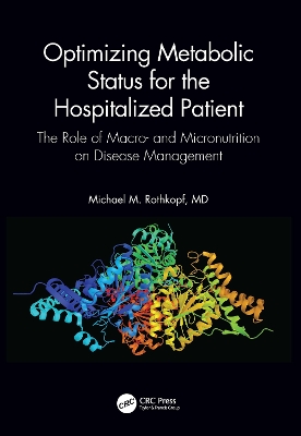 Optimizing Metabolic Status for the Hospitalized Patient: The Role of Macro- and Micronutrition on Disease Management by Michael M. Rothkopf, MD, FACP, FACN