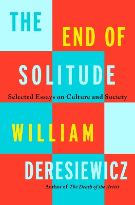 The End of Solitude: Selected Essays on Culture and Society book