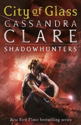 Mortal Instruments 3: City of Glass by Cassandra Clare