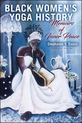 Black Women's Yoga History: Memoirs of Inner Peace book