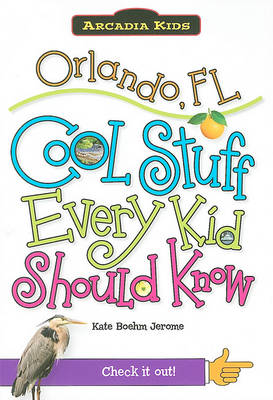 Orlando, Fl: Cool Stuff Every Kid Should Know book