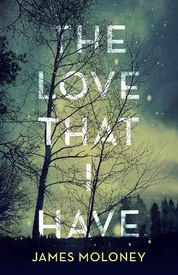The Love That I Have by James Moloney