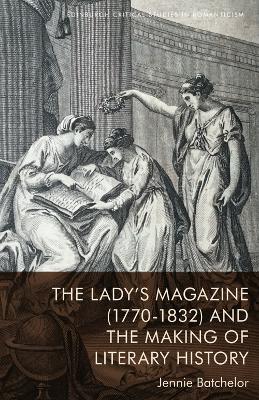 The Lady’s Magazine (1770–1832) and the Making of Literary History book