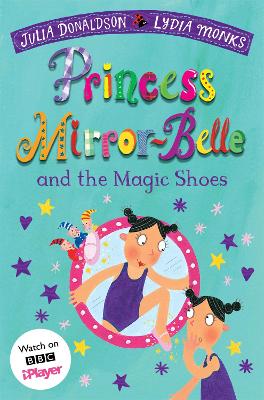 Princess Mirror-Belle and the Magic Shoes by Julia Donaldson