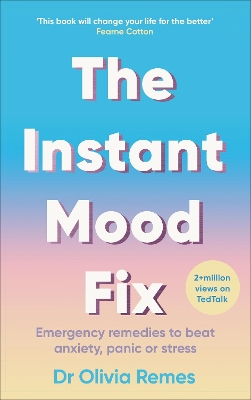 The Instant Mood Fix: Emergency remedies to beat anxiety, panic or stress by Olivia Remes