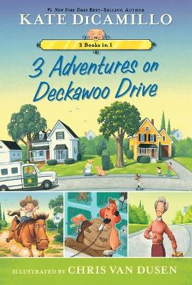 3 Adventures on Deckawoo Drive: 3 Books in 1 (An Early Chapter Book Collection Featuring Leroy Ninker Saddles Up, Francine Poulet Meets the Ghost Raccoon, & Where Are You Going, Baby Lincoln?) by Kate DiCamillo