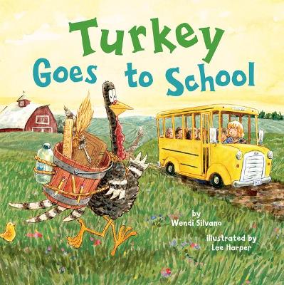 Turkey Goes to School by Wendi Silvano