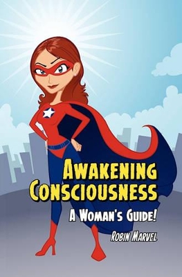 Awakening Consciousness by Robin Marvel