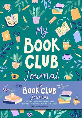 My Book Club Journal: A Reading Log of the Books I Loved, Loathed, and Couldn't Wait to Talk About book