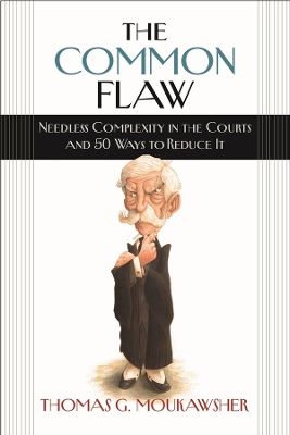 The Common Flaw – Needless Complexity in the Courts and 50 Ways to Reduce It book