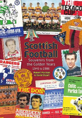 Scottish Football: Souvenirs from the Golden Years - 1946 to 1986 book