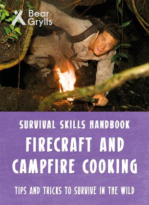 Bear Grylls Survival Skills: Firecraft & Campfire Cooking book