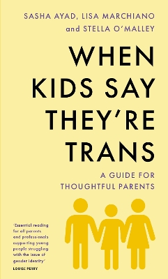 When Kids Say They'Re TRANS: A Guide for Thoughtful Parents book