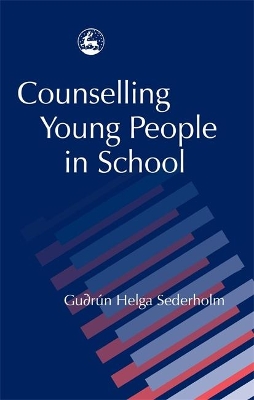 Counselling Young People in School by Gudrun H Sederholm