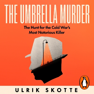 The Umbrella Murder: The Hunt for the Cold War's Most Notorious Killer book