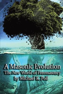 A Masonic Evolution: The New World of Freemasonry book