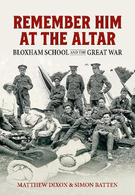Remember Him at the Altar: Bloxham School and the Great War book