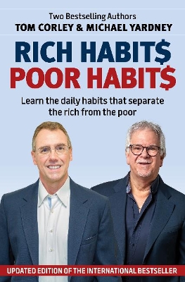 Rich Habits Poor Habits: Learn the Daily Habits That Separate the Rich from the Poor by Michael Yardney