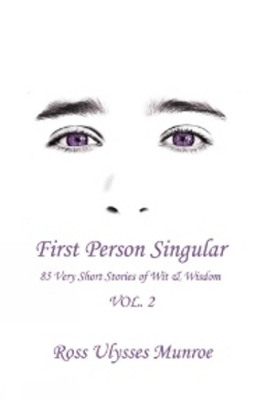 First Person Singular Vol. 2: 85 Very Short Stories of Wit & Wisdom book