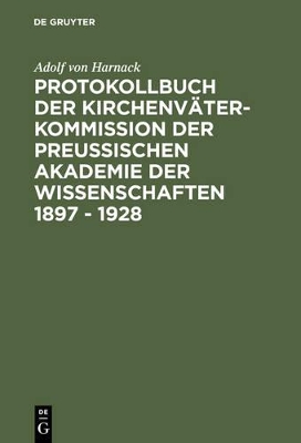 Protokollbuch der Kirchenväter-Kommission der Preußischen Akademie der Wissenschaften 1897 - 1928: Diplomatische Umschrift book