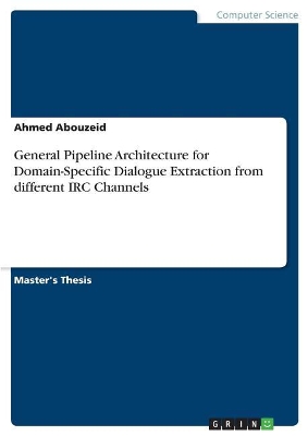 General Pipeline Architecture for Domain-Specific Dialogue Extraction from Different IRC Channels book