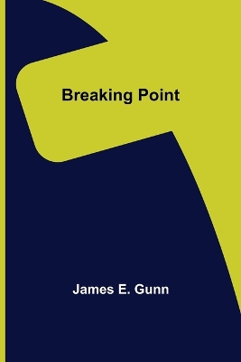 Breaking Point by James E. Gunn