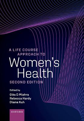 A Life Course Approach to Women's Health by Diana Kuh
