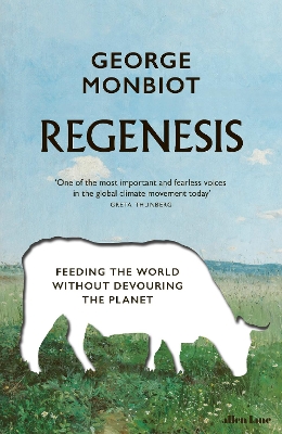 Regenesis: Feeding the World without Devouring the Planet by George Monbiot