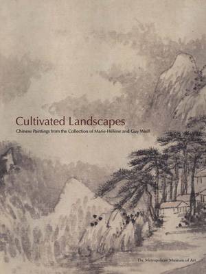 Cultivated Landscapes: Chinese Paintings from the Collection of Marie-Helene and Guy Weill book