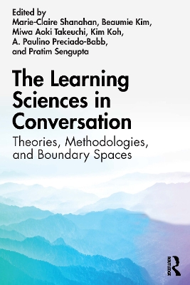 The Learning Sciences in Conversation: Theories, Methodologies, and Boundary Spaces book