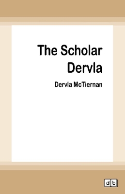 The Scholar: Cormac Reilly, Book #2 by Dervla McTiernan