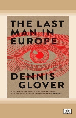 The The Last Man in Europe: A Novel by Dennis Glover