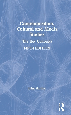 Communication, Cultural and Media Studies: The Key Concepts book