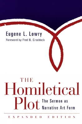 The Homiletical Plot, Expanded Edition by Eugene L. Lowry