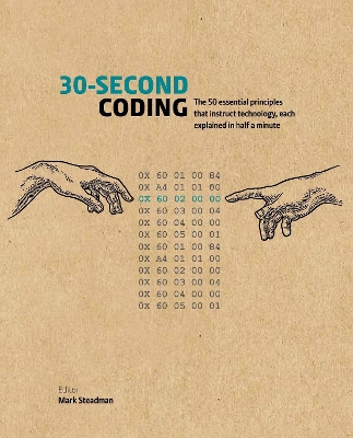 30-Second Coding: The 50 essential principles that instruct technology, each explained in half a minute book